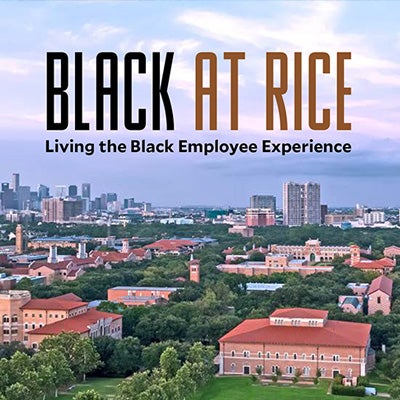 Black at Rice: Living the Black Employee Experience