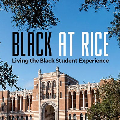 Black at Rice: Living the Black Student Experience